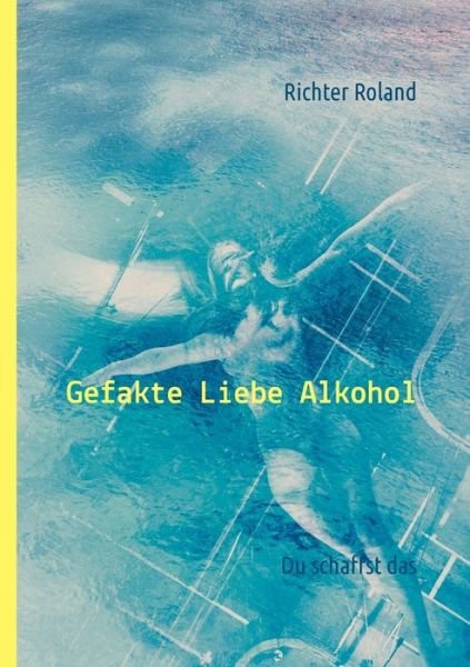 Cover for Roland · Gefakte Liebe Alkohol (Book) (2020)