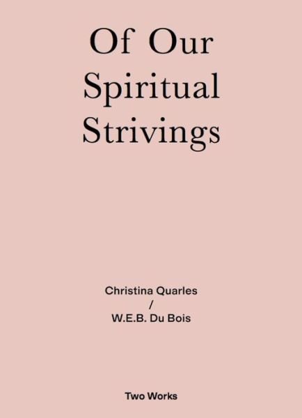 Cover for Christina Quarles · Of Our Spiritual Strivings: Two Works Series Vol. 4. - Two Works (Paperback Book) (2022)