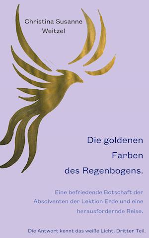 Cover for Christina Susanne Weitzel · Die goldenen Farben des Regenbogens (Hardcover Book) (2021)