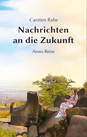 Cover for Carsten Rabe · Nachrichten an die Zukunft (Book) (2023)