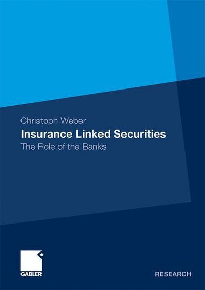 Cover for Christoph Weber · Insurance Linked Securities: The Role of the Banks (Taschenbuch) [2011 edition] (2011)