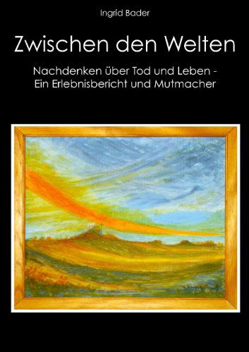 Cover for Ingrid Bader · Zwischen den Welten (Taschenbuch) [German edition] (2009)