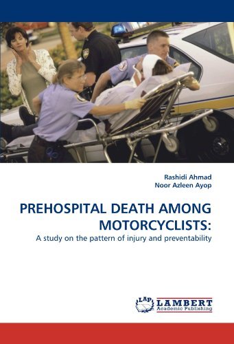 Cover for Noor Azleen · Prehospital Death Among Motorcyclists:: a Study on the Pattern of Injury and Preventability (Paperback Bog) (2010)