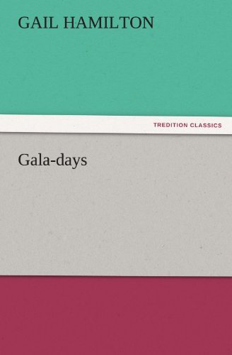 Gala-days (Tredition Classics) - Gail Hamilton - Books - tredition - 9783842442603 - November 4, 2011