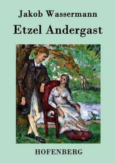 Cover for Jakob Wassermann · Etzel Andergast (Paperback Book) (2016)