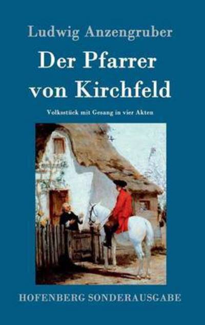 Cover for Ludwig Anzengruber · Der Pfarrer Von Kirchfeld (Hardcover Book) (2015)