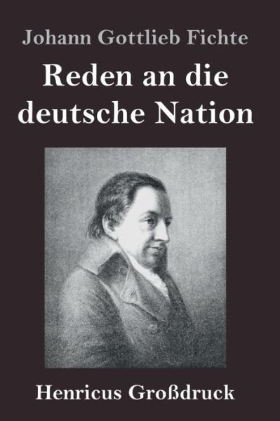 Cover for Johann Gottlieb Fichte · Reden an die deutsche Nation (Grossdruck) (Hardcover Book) (2019)