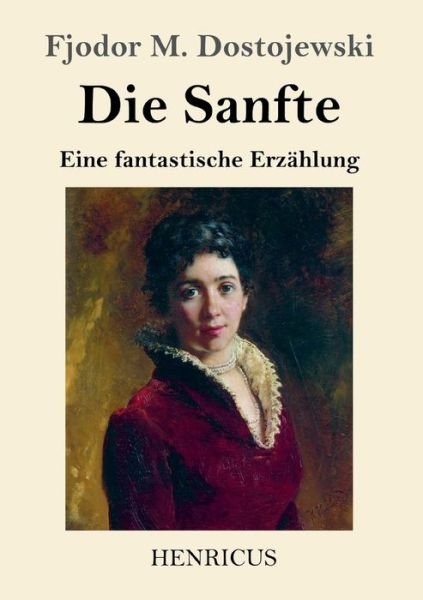 Cover for Fjodor M Dostojewski · Die Sanfte (Taschenbuch) (2020)