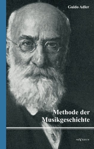 Cover for Guido Adler · Methode Der Musikgeschichte: Nachdruck Der Originalausgabe Von 1919 (Paperback Book) [German edition] (2012)