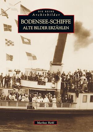 Cover for Markus Hehl · Bodensee-Schiffe - Alte Bilder erzählen (Taschenbuch) (2016)