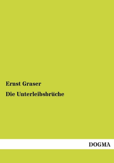 Cover for Ernst Graser · Die Unterleibsbruche (Paperback Book) [German edition] (2012)