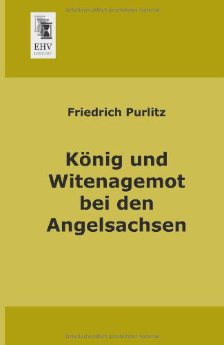 Cover for Friedrich Purlitz · Koenig Und Witenagemot Bei den Angelsachsen (Paperback Book) [German edition] (2013)