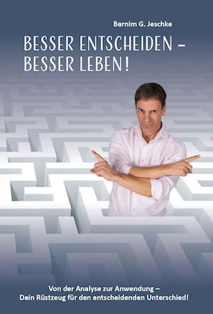 Besser entscheiden - besser leben ! -  - Bücher -  - 9783962005603 - 