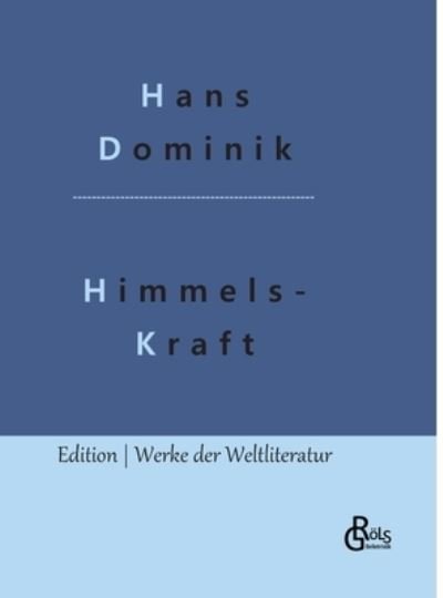 Himmelskraft - Hans Dominik - Books - Grols Verlag - 9783966375603 - February 5, 2022