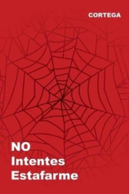 Cover for Cortega · NO Intentes Estafarme (Taschenbuch) (2021)