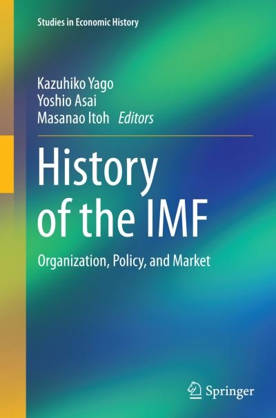 History of the IMF: Organization, Policy, and Market - Studies in Economic History (Paperback Book) [Softcover reprint of the original 1st ed. 2015 edition] (2016)