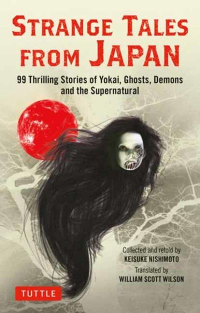 Cover for Keisuke Nishimoto · Strange Tales from Japan: 99 Chilling Stories of Yokai, Ghosts, Demons and the Supernatural (Paperback Bog) (2021)