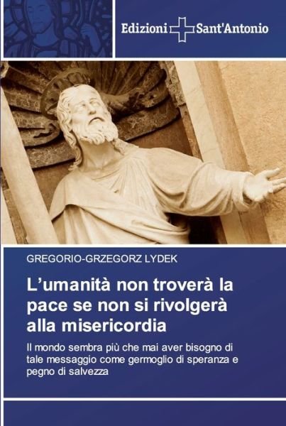 Cover for Gregorio-Grzegorz Lydek · L'umanita non trovera la pace se non si rivolgera alla misericordia (Paperback Book) (2020)