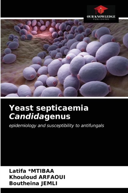 Cover for Latifa *mtibaa · Yeast septicaemia Candidagenus (Paperback Bog) (2021)