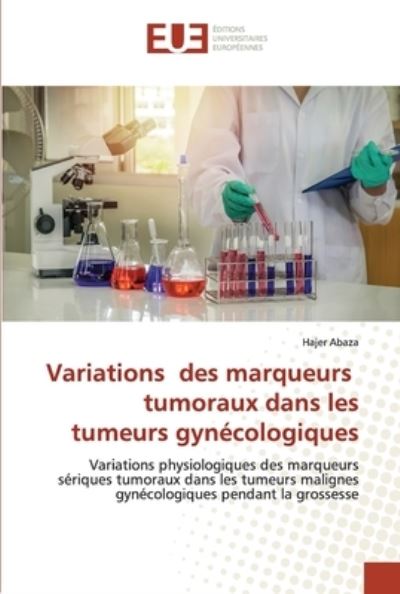 Cover for Hajer Abaza · Variations des marqueurs tumoraux dans les tumeurs gynecologiques (Taschenbuch) (2022)