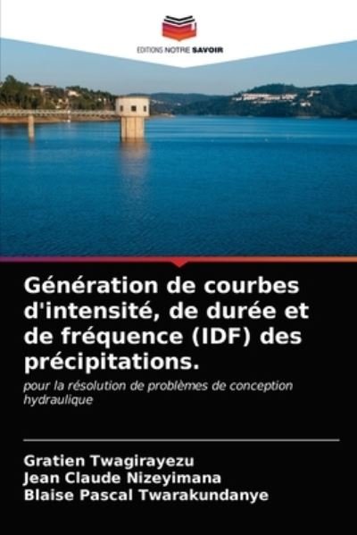 Cover for Gratien Twagirayezu · Generation de courbes d'intensite, de duree et de frequence (IDF) des precipitations. (Paperback Book) (2021)