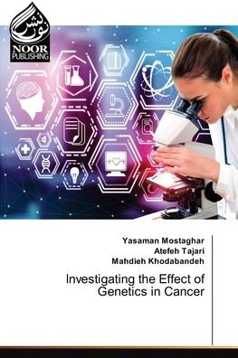 Cover for Yasaman Mostaghar · Investigating the Effect of Genetics in Cancer (Taschenbuch) (2021)