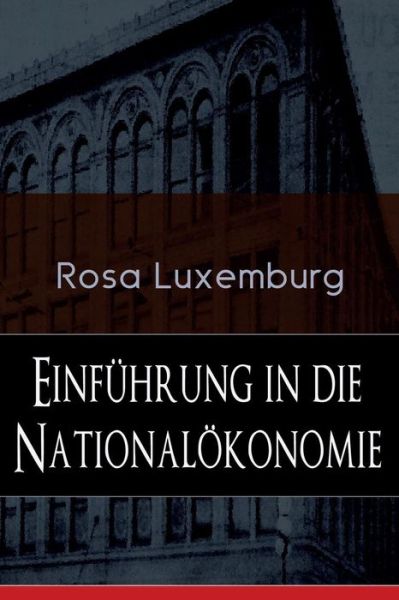 Einf hrung in die National konomie - Rosa Luxemburg - Kirjat - e-artnow - 9788026885603 - maanantai 23. huhtikuuta 2018