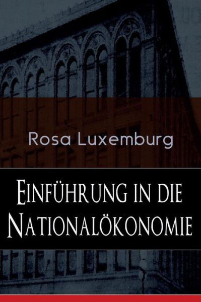 Cover for Rosa Luxemburg · Einf hrung in die National konomie (Paperback Bog) (2018)