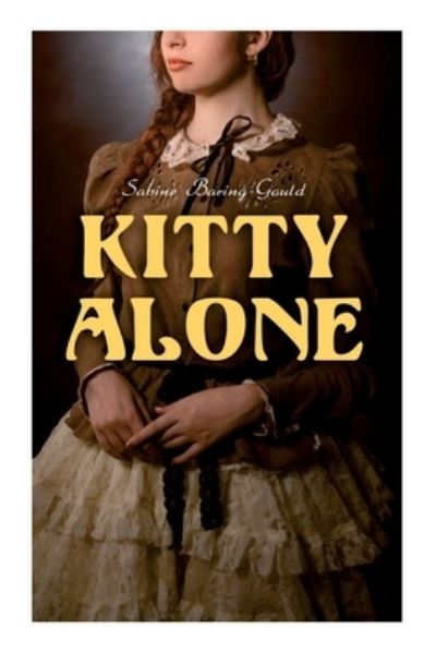 Kitty Alone: A Story of Three Fires - Sabine Baring-Gould - Książki - e-artnow - 9788027341603 - 6 lipca 2021