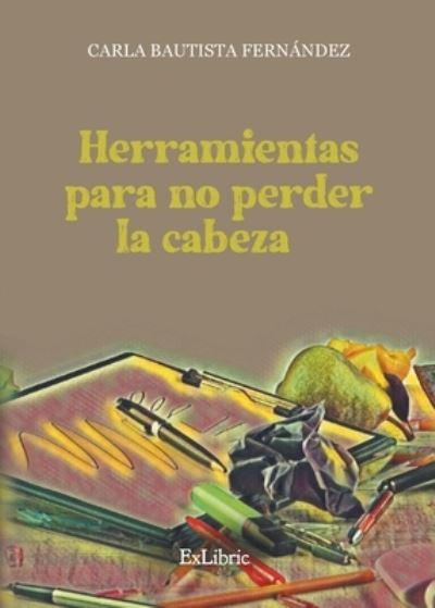 Cover for Carla Bautista Fernández · Herramientas para no perder la cabeza (Paperback Book) (2021)