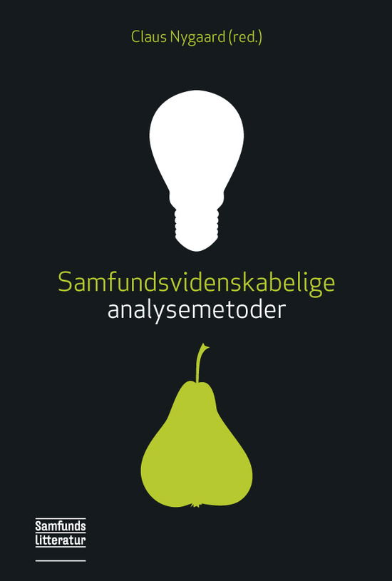 Samfundsvidenskabelige analysemetoder - Claus Nygaard - Bøger - Samfundslitteratur - 9788759316603 - 7. august 2012