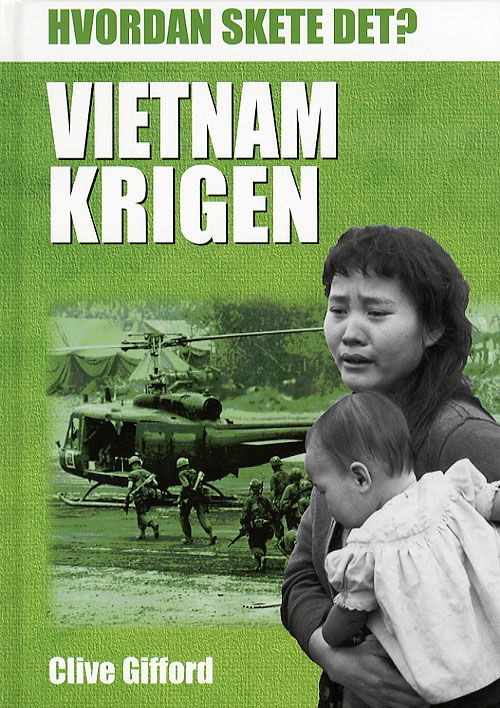 Hvordan skete det?.: Vietnamkrigen - Clive Gifford - Libros - Flachs - 9788762707603 - 10 de abril de 2006