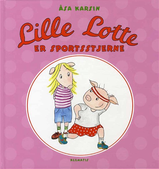Cover for Åsa Karsin · Lille Lotte er sportsstjerne (Bound Book) [1.º edición] (2013)
