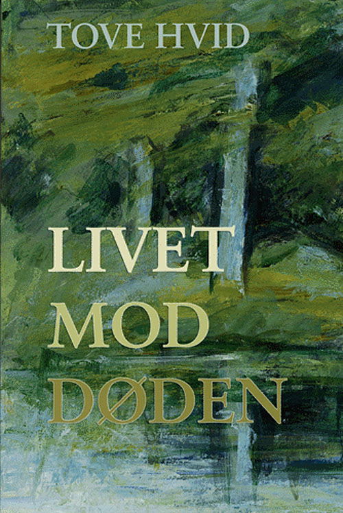 Cover for Tove Hvid · Livet mod døden (Sewn Spine Book) [1er édition] (2005)