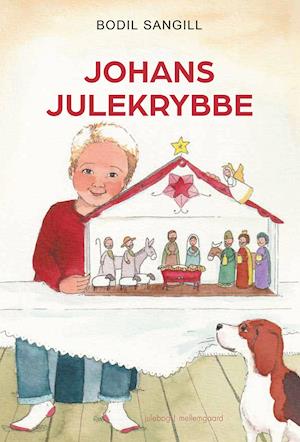 Bodil Sangill · Johans julekrybbe (Inbunden Bok) [1:a utgåva] (2021)