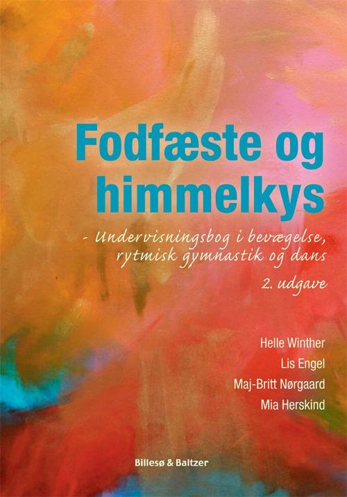 Fodfæste og himmelkys, 2. udgave - Helle Winther, Lis Engel, Maj-Britt Nørgaard & Mia Herskind - Boeken - Billesø & Baltzer - 9788778423603 - 30 juli 2015