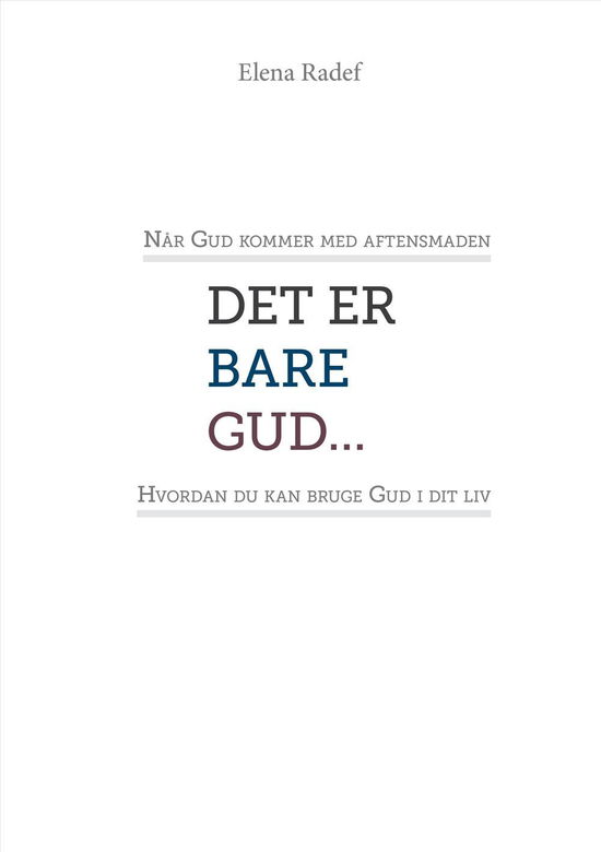 Cover for Elena Radef · Det er Bare Gud... (Paperback Book) [Paperback] (2014)