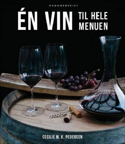 Cover for Cecilie M. K. Pedersen · Én vin til hele menuen (Hardcover bog) [1. udgave] (2016)