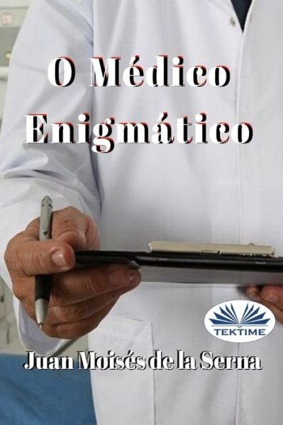 Cover for Juan Moises de la Serna · O Medico Enigmatico (Taschenbuch) (2020)