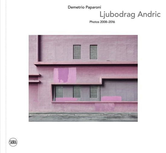 Cover for Demetrio Paparoni · Ljubodrag Andric: Works 2008-2016 (Hardcover Book) (2016)