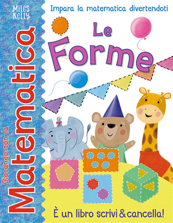 Cover for Miles Kelly · Le Forme. Giocando Con La Matematica. Ediz. A Colori (Book)