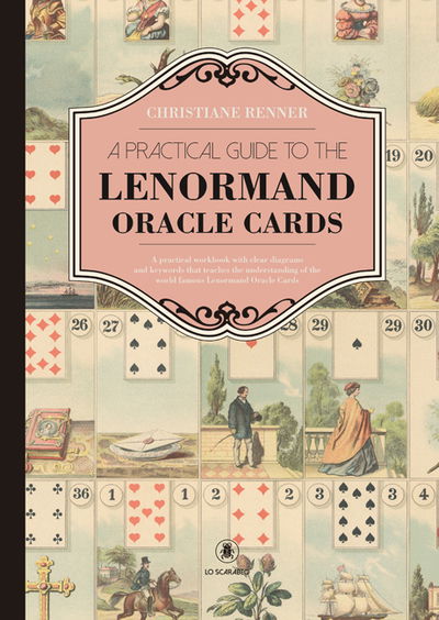 A Practical Guide to the Lenorman Oracle Cards: A Practical Workbook with Clear Diagrams and Keywords That Teaches the Understanding of the World Famous Lenormand Oracle Cards - Renner, Christiane (Christiane Renner) - Books - Lo Scarabeo - 9788865275603 - March 26, 2019