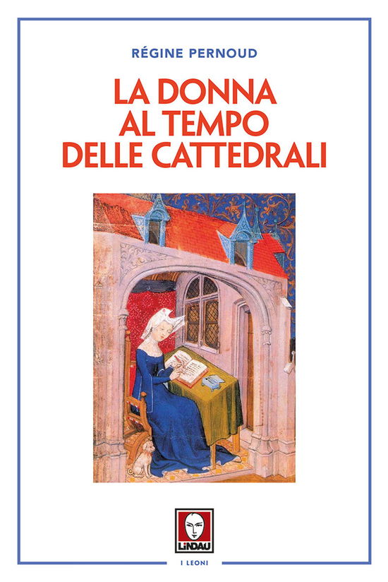 Cover for Regine Pernoud · La Donna Al Tempo Delle Cattedrali. Civilta E Cultura Femminile Nel Medioevo (Book)