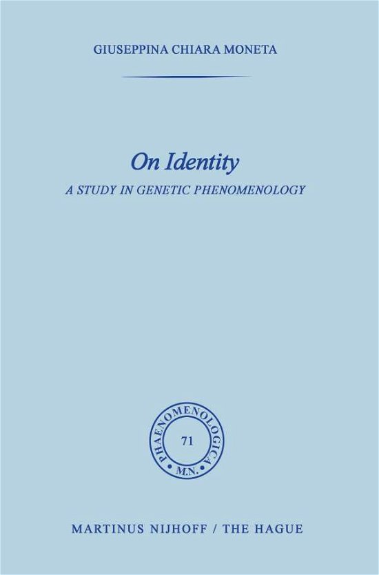 Giuseppina Moneta · On Identity: A Study in Genetic Phenomenology - Phaenomenologica (Pocketbok) [1976 edition] (1977)