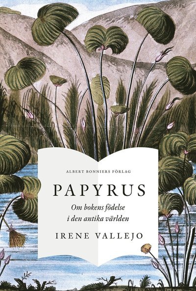 Cover for Irene Vallejo · Papyrus : Om bokens födelse i den antika världen (Book) (2023)