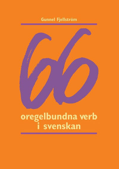 66 oregelbundna verb i svenskan - Gunnel Fjellström - Książki - Sanoma Utbildning - 9789162261603 - 22 grudnia 2003