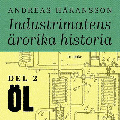 Cover for Andreas Håkansson · Industrimatens ärorika historia: Öl (Audiobook (MP3)) (2020)