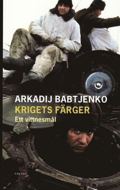 Cover for Arkadij Babtjenko · Krigets färger : ett vittnesmål (Paperback Book) (2008)