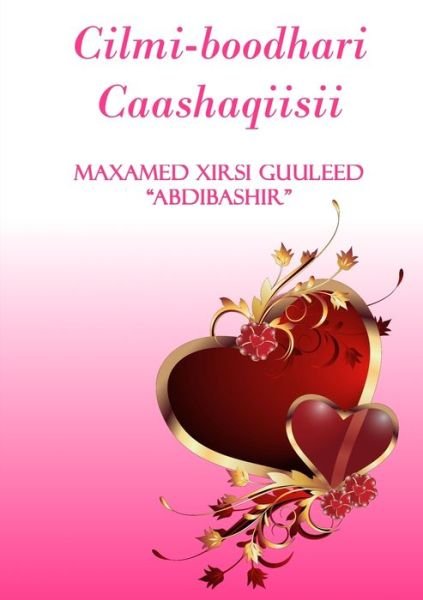 Cover for Xirsi Guuleed, Maxamed (Abdibashir) · Cilmi-boodhari caashaqiisii (Paperback Book) (2022)