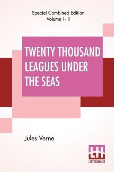 Twenty Thousand Leagues Under The Seas (Complete) - Jules Verne - Books - Lector House - 9789353443603 - July 26, 2019